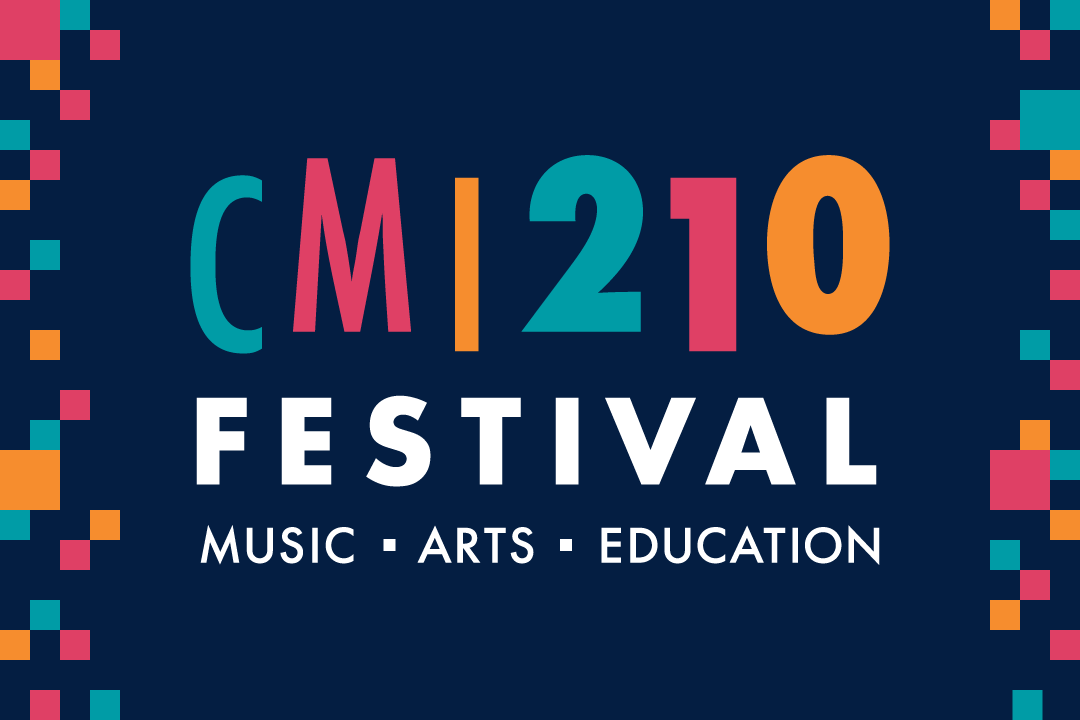 CMI 210 Festival: Music, Arts, Education